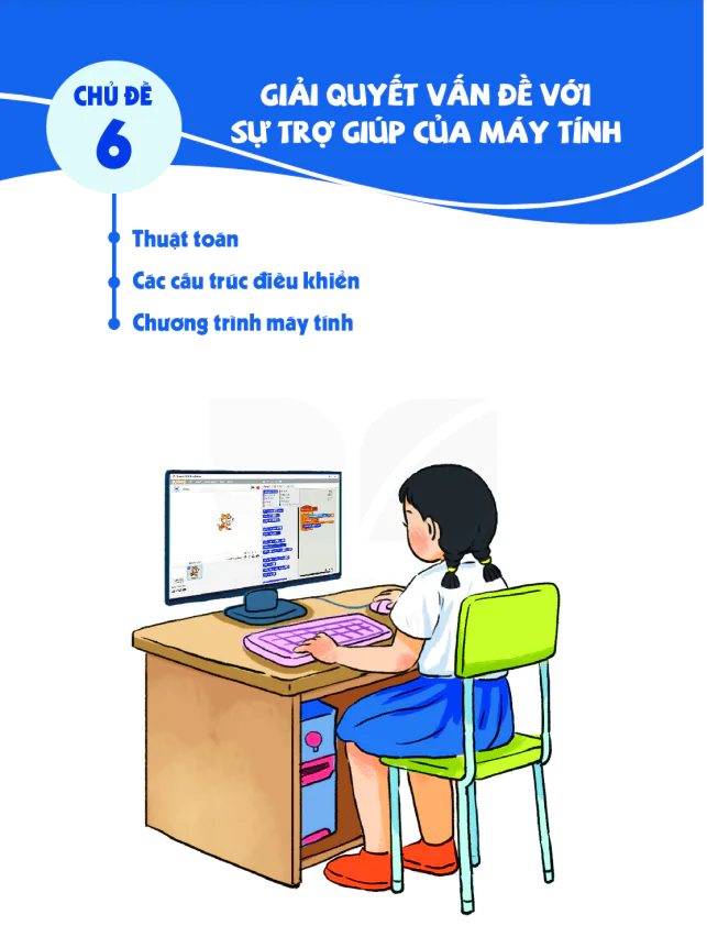 CHỦ ĐỀ 6: GIẢI QUYẾT VẤN ĐỀ VỚI SỰ TRỢ GIÚP CỦA MÁY TÍNH