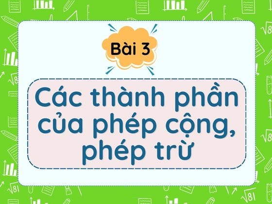 bai-3-cac-thanh-phan-cua-phep-cong-phep-tru-5356