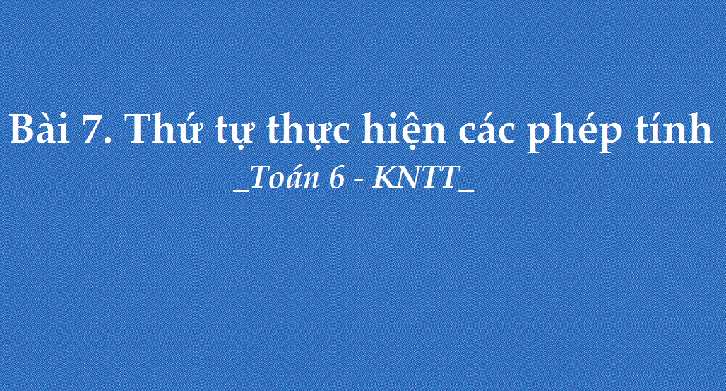 bai-7-thu-tu-thuc-hien-cac-phep-tinh-5731