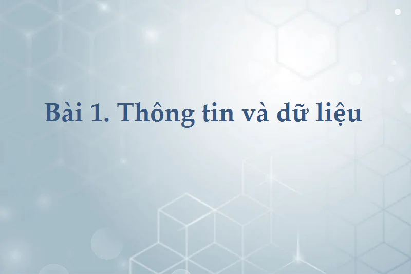 Bài 1. Thông tin và dữ liệu