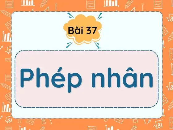 Bài 37. Phép nhân