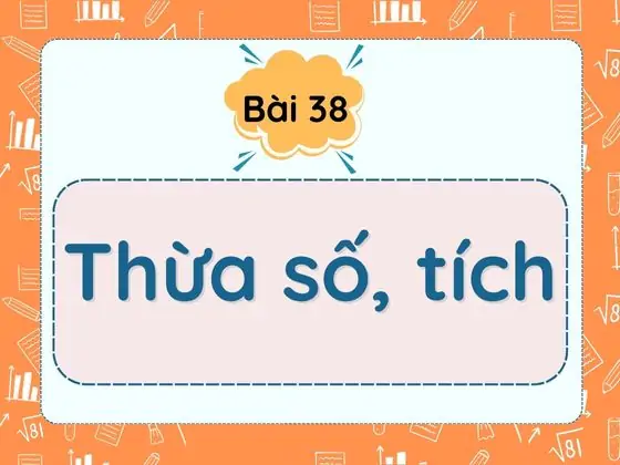 Bài 38. Thừa số, tích