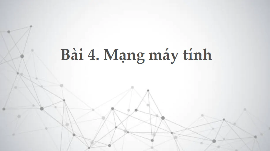 Bài 4. Mạng máy tính