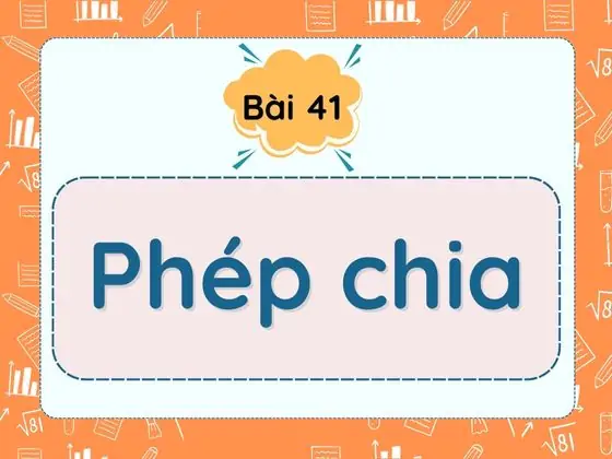 Bài 41. Phép chia