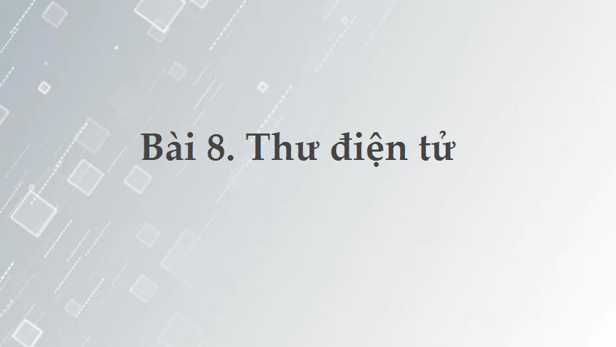 Bài 8. Thư điện tử