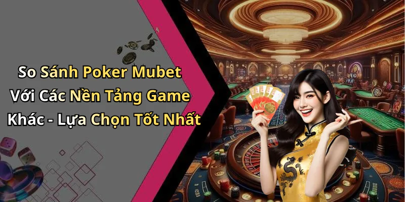 hinh-anh-poker-mubet-kham-pha-the-gioi-giai-tri-dinh-cao-va-hap-dan-615-2