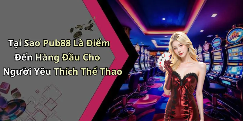 hinh-anh-the-thao-pub88-trai-nghiem-giai-tri-truc-tuyen-dinh-cao-626-0 hinh-anh-the-thao-pub88-trai-nghiem-giai-tri-truc-tuyen-dinh-cao-626-0