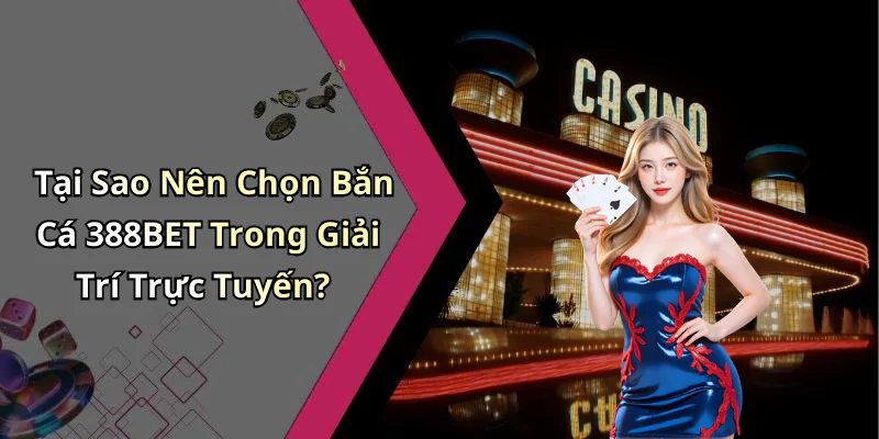 hinh-anh-ban-ca-388bet-choi-game-giai-tri-dinh-cao-voi-nhieu-phan-thuong-hap-dan-647-2