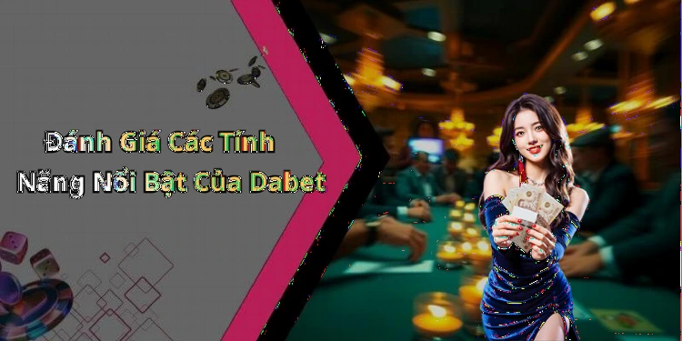 hinh-anh-dabet-kham-pha-the-gioi-giai-tri-truc-tuyen-day-hap-dan-655-0