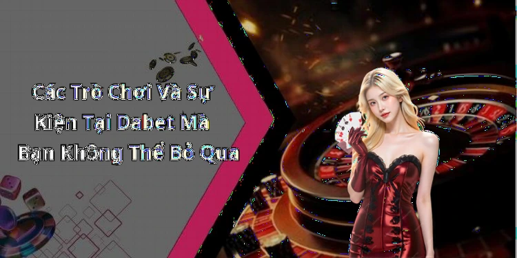 hinh-anh-dabet-kham-pha-the-gioi-giai-tri-truc-tuyen-day-hap-dan-655-1