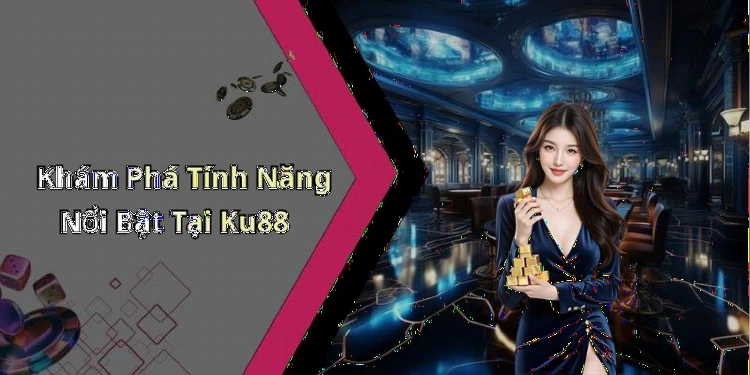hinh-anh-ku88-kham-pha-the-gioi-giai-tri-truc-tuyen-hap-dan-nhat-657-0