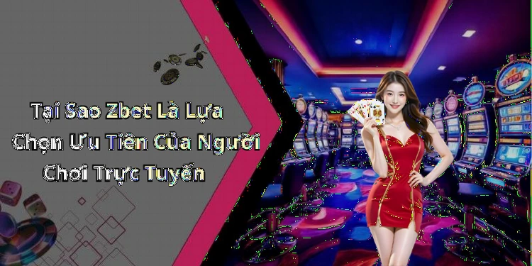 hinh-anh-zbet-trai-nghiem-giai-tri-truc-tuyen-dinh-cao-voi-nhieu-tro-choi-hap-dan-658-2