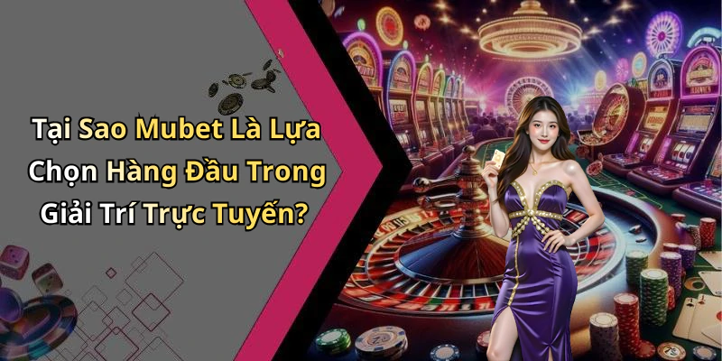 hinh-anh-mubet-kham-pha-the-gioi-giai-tri-truc-tuyen-day-dam-me-664-2