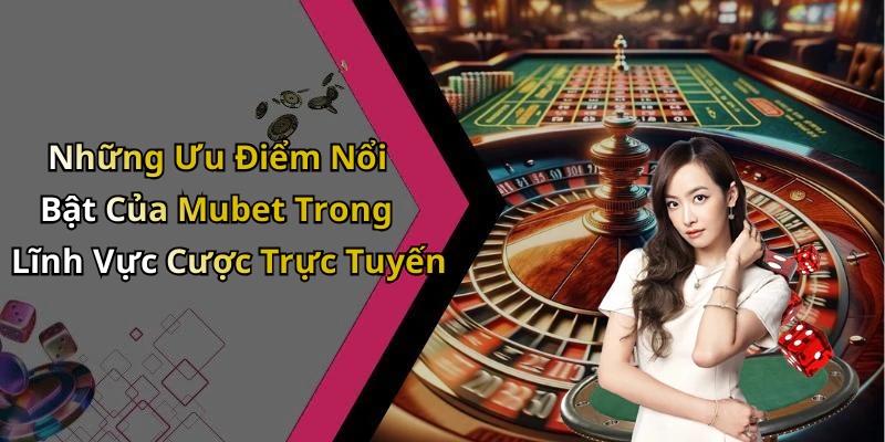 hinh-anh-mubet-kham-pha-the-gioi-giai-tri-truc-tuyen-dinh-cao-ngay-nay-668-2