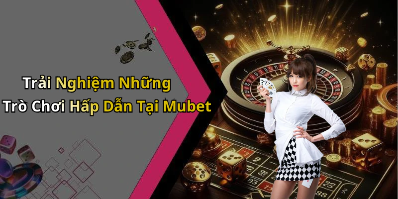 hinh-anh-mubet-kham-pha-the-gioi-giai-tri-truc-tuyen-hap-dan-nhat-669-1 hinh-anh-mubet-kham-pha-the-gioi-giai-tri-truc-tuyen-hap-dan-nhat-669-1