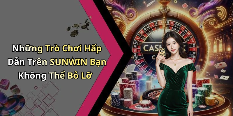 hinh-anh-sunwin-kham-pha-the-gioi-giai-tri-truc-tuyen-hap-dan-nhat-673-0