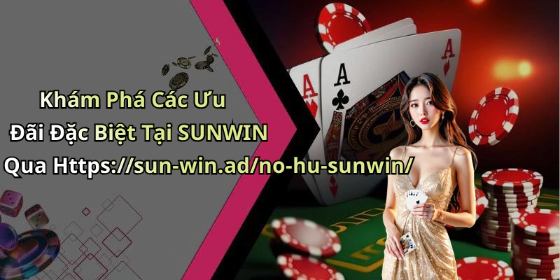hinh-anh-sunwin-kham-pha-the-gioi-giai-tri-truc-tuyen-hap-dan-nhat-673-2