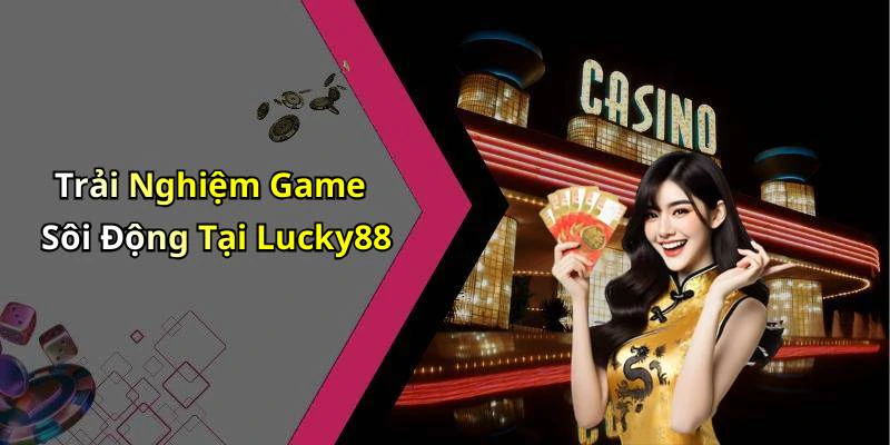 hinh-anh-lucky88-kham-pha-the-gioi-giai-tri-truc-tuyen-day-mau-sac-698-0 hinh-anh-lucky88-kham-pha-the-gioi-giai-tri-truc-tuyen-day-mau-sac-698-0