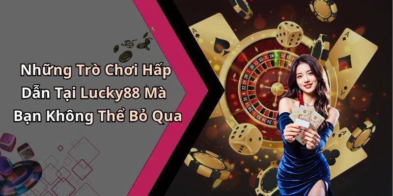 hinh-anh-lucky88-kham-pha-the-gioi-giai-tri-truc-tuyen-day-hap-dan-va-thu-vi-702-0 hinh-anh-lucky88-kham-pha-the-gioi-giai-tri-truc-tuyen-day-hap-dan-va-thu-vi-702-0