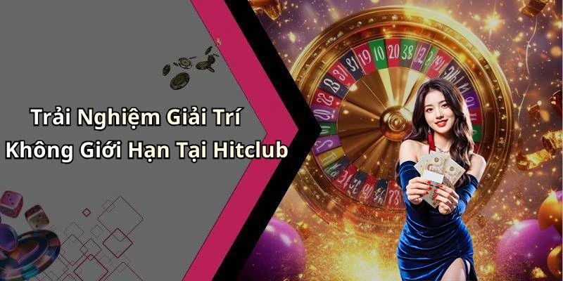hinh-anh-hitclub-kham-pha-the-gioi-giai-tri-truc-tuyen-hap-dan-nhat-711-2 hinh-anh-hitclub-kham-pha-the-gioi-giai-tri-truc-tuyen-hap-dan-nhat-711-2