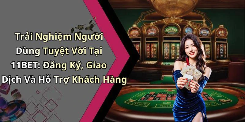 hinh-anh-11bet-kham-pha-the-gioi-giai-tri-truc-tuyen-day-hap-dan-723-2
