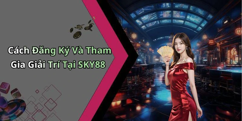 hinh-anh-sky88-kham-pha-the-gioi-giai-tri-truc-tuyen-hap-dan-nhat-728-2
