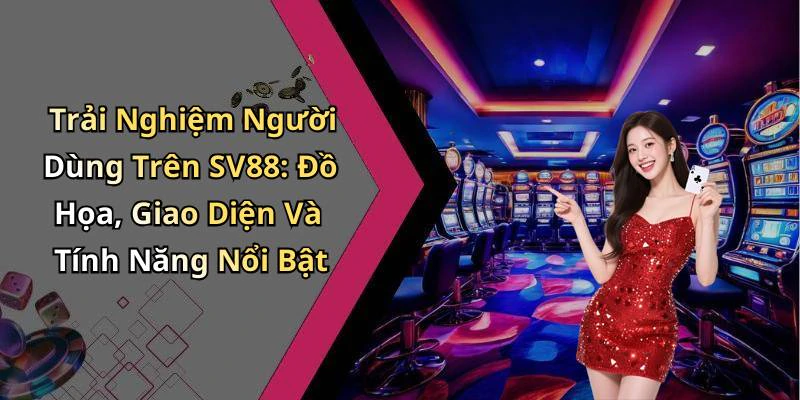 hinh-anh-sv88-kham-pha-the-gioi-giai-tri-truc-tuyen-dinh-cao-730-0 hinh-anh-sv88-kham-pha-the-gioi-giai-tri-truc-tuyen-dinh-cao-730-0