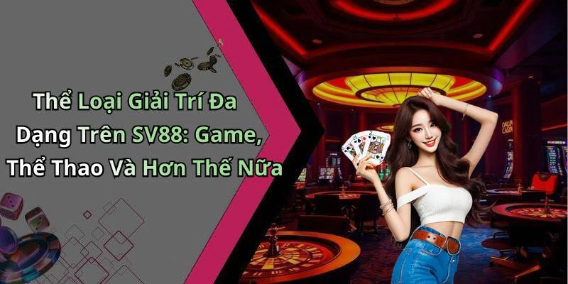 hinh-anh-sv88-kham-pha-the-gioi-giai-tri-truc-tuyen-dinh-cao-730-1 hinh-anh-sv88-kham-pha-the-gioi-giai-tri-truc-tuyen-dinh-cao-730-1