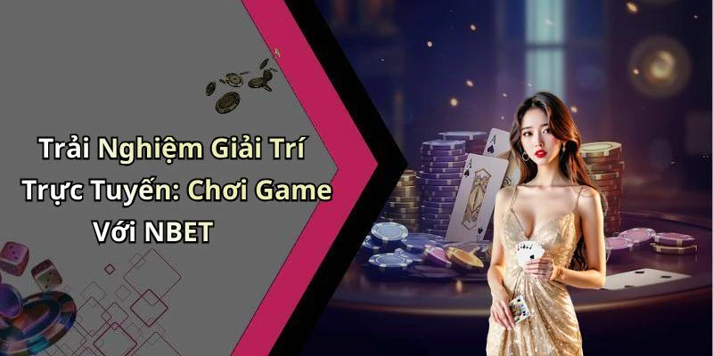 hinh-anh-nbet-kham-pha-the-gioi-giai-tri-truc-tuyen-day-mau-sac-va-hap-dan-758-0 hinh-anh-nbet-kham-pha-the-gioi-giai-tri-truc-tuyen-day-mau-sac-va-hap-dan-758-0