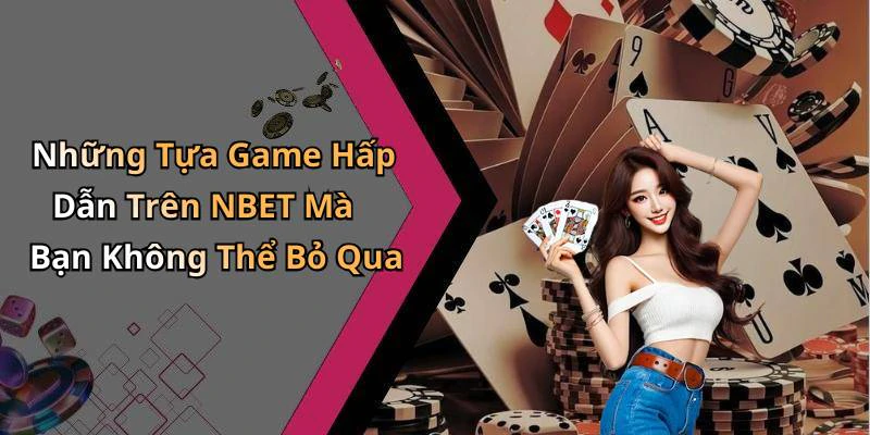 hinh-anh-nbet-kham-pha-the-gioi-giai-tri-truc-tuyen-day-hap-dan-760-1 hinh-anh-nbet-kham-pha-the-gioi-giai-tri-truc-tuyen-day-hap-dan-760-1
