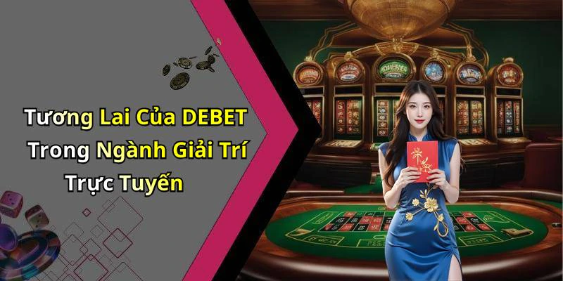 hinh-anh-debet-kham-pha-the-gioi-giai-tri-truc-tuyen-day-sang-tao-767-2 hinh-anh-debet-kham-pha-the-gioi-giai-tri-truc-tuyen-day-sang-tao-767-2