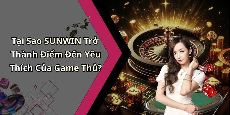 hinh-anh-sunwin-kham-pha-the-gioi-giai-tri-truc-tuyen-hap-dan-nhat-779-1