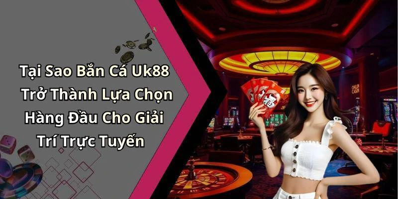 hinh-anh-ban-ca-uk88-trai-nghiem-giai-tri-dinh-cao-voi-nhung-cuoc-phieu-luu-thu-vi-792-2