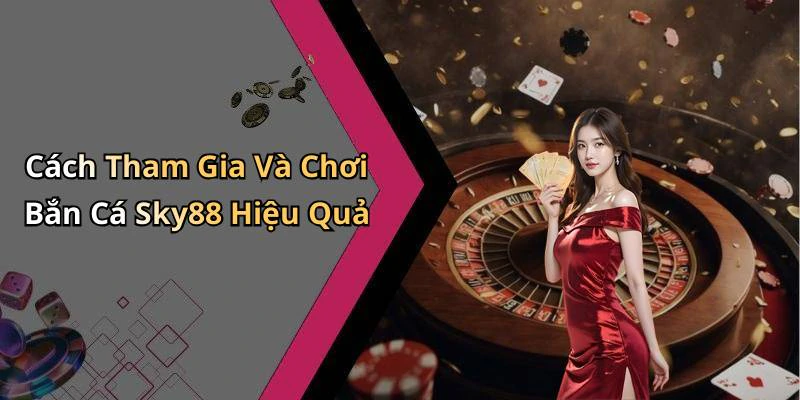 hinh-anh-ban-ca-sky88-trai-nghiem-giai-tri-dinh-cao-voi-nhung-phan-thuong-hap-dan-794-0 hinh-anh-ban-ca-sky88-trai-nghiem-giai-tri-dinh-cao-voi-nhung-phan-thuong-hap-dan-794-0