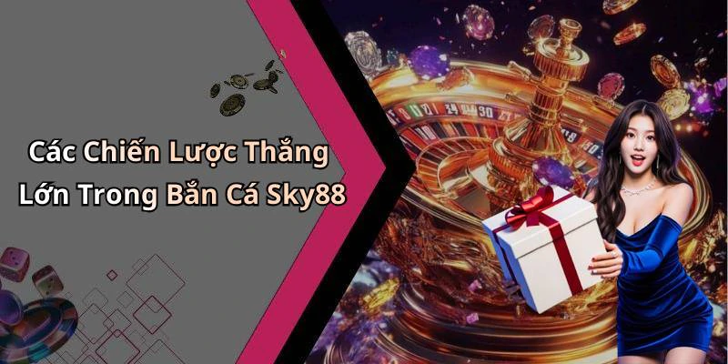 hinh-anh-ban-ca-sky88-trai-nghiem-giai-tri-dinh-cao-voi-nhung-phan-thuong-hap-dan-794-2 hinh-anh-ban-ca-sky88-trai-nghiem-giai-tri-dinh-cao-voi-nhung-phan-thuong-hap-dan-794-2