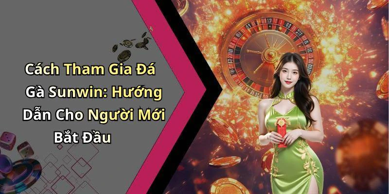 hinh-anh-da-ga-sunwin-trai-nghiem-dang-cap-trong-giai-tri-truc-tuyen-800-0