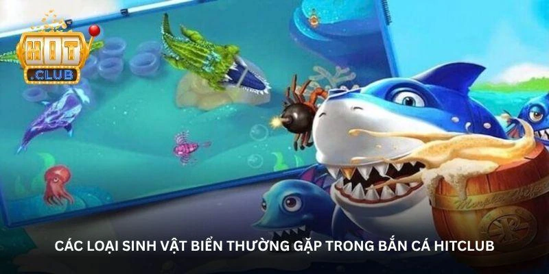 hinh-anh-ban-ca-hitclub-cuoc-san-sinh-vat-bien-voi-nhieu-bat-ngo-829-1