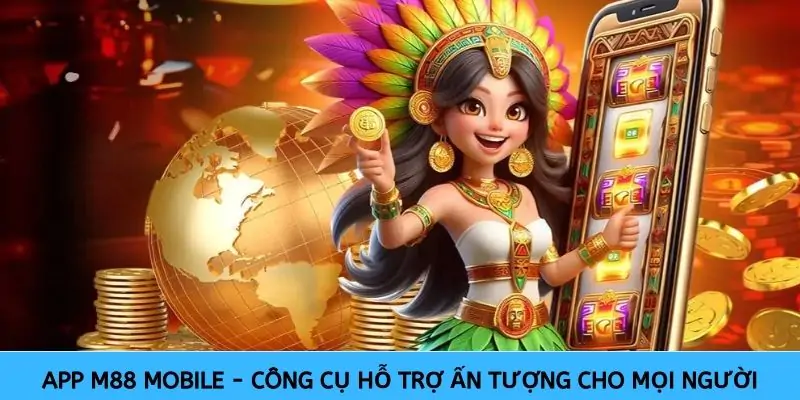 hinh-anh-tai-app-m88-mobile-cong-cu-ho-tro-an-tuong-cho-moi-nguoi-363-0